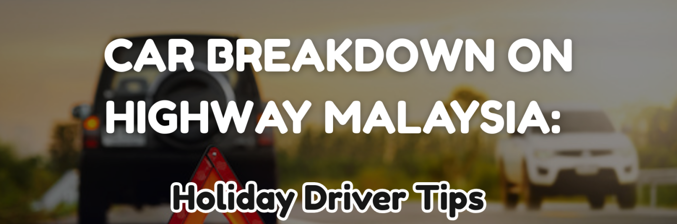 car breakdown on highway Malaysia safety tips
