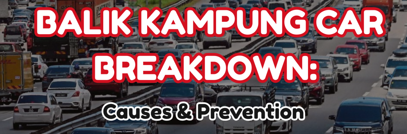 balik kampung car breakdown prevention long drive DAS Malaysia
